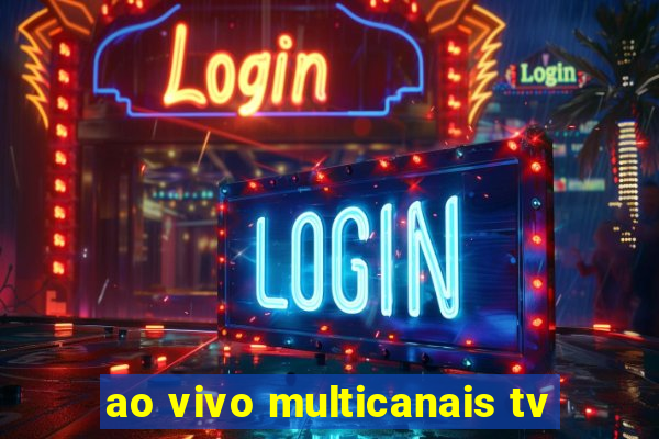 ao vivo multicanais tv